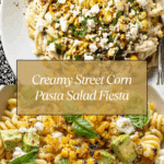 Creamy Street Corn Pasta Salad Recipe